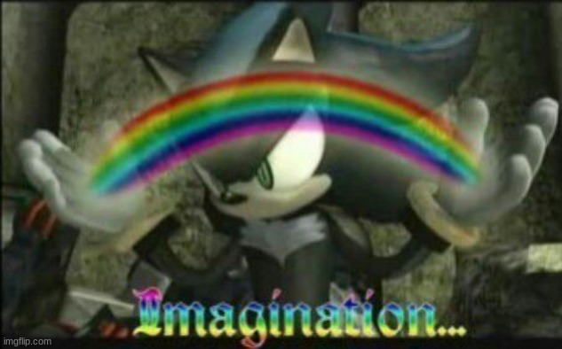 mephiles imagination | image tagged in mephiles imagination | made w/ Imgflip meme maker