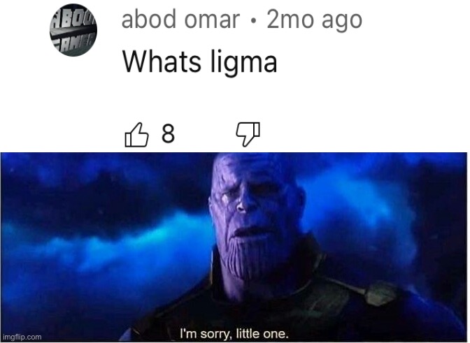 . | image tagged in thanos i'm sorry little one | made w/ Imgflip meme maker