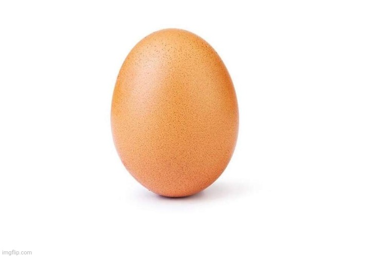 We did it in YouTube. We did it in Facebook. And we did it in Twitter. TIME TO GET AN EGG TO THE FRONT PAGE BABY! | image tagged in egg,challange,front page,meme | made w/ Imgflip meme maker