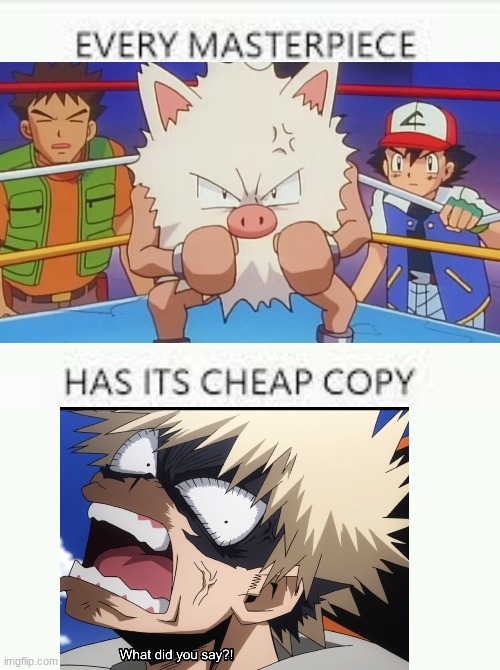 only my opinion, it's fine if you don't agree | image tagged in every masterpiece has its cheap copy,primeape,bakugo | made w/ Imgflip meme maker