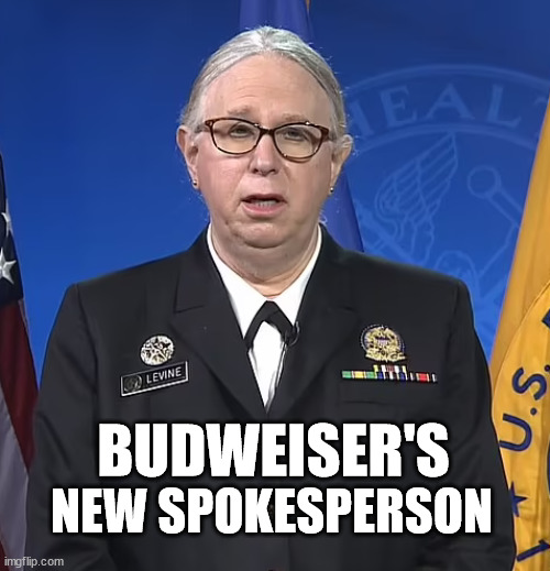 Budweiser's New Spokesperson | NEW SPOKESPERSON; BUDWEISER'S | image tagged in admiral rachel levine | made w/ Imgflip meme maker