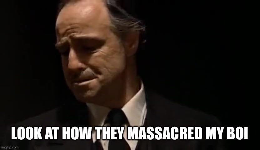Look at how they massacred my boy | LOOK AT HOW THEY MASSACRED MY BOI | image tagged in look at how they massacred my boy | made w/ Imgflip meme maker