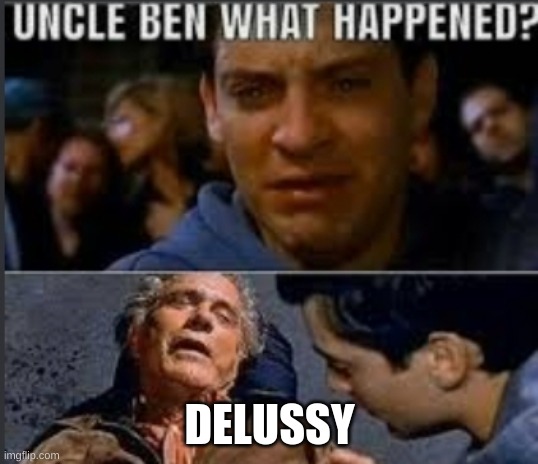 Uncle ben what happened | DELUSSY | image tagged in uncle ben what happened | made w/ Imgflip meme maker