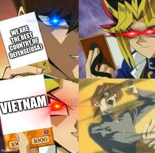 yes | WE ARE THE BEST COUNTRY OF DEFENSE(USA); VIETNAM | image tagged in yu gi oh | made w/ Imgflip meme maker