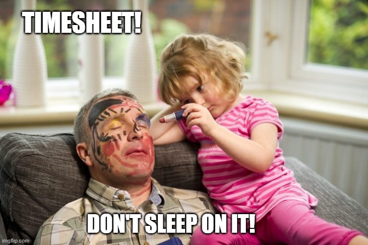 Sleepy timesheet reminder | TIMESHEET! DON'T SLEEP ON IT! | image tagged in timesheet meme,timesheet reminder,sleep,sleepy timesheet reminder,funny memes | made w/ Imgflip meme maker