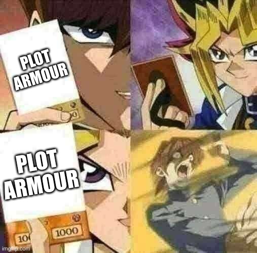 Yu Gi Oh | PLOT ARMOUR; PLOT ARMOUR | image tagged in yu gi oh | made w/ Imgflip meme maker