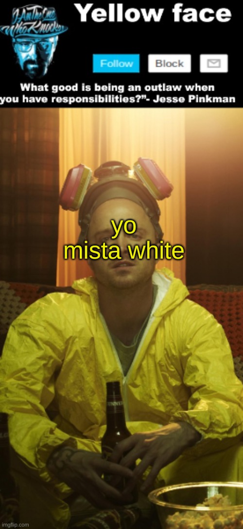 Jesse Template  (Thanks yachi) | yo mista white | image tagged in jesse template thanks yachi | made w/ Imgflip meme maker