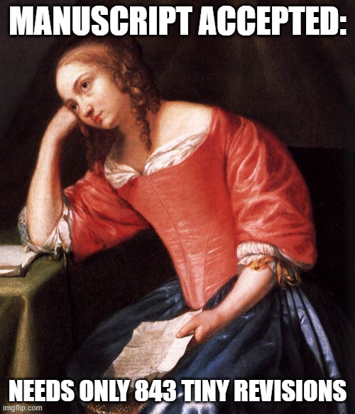 Manuscript Decision | MANUSCRIPT ACCEPTED:; NEEDS ONLY 843 TINY REVISIONS | image tagged in oh jeez,phd,grad school,manuscript | made w/ Imgflip meme maker