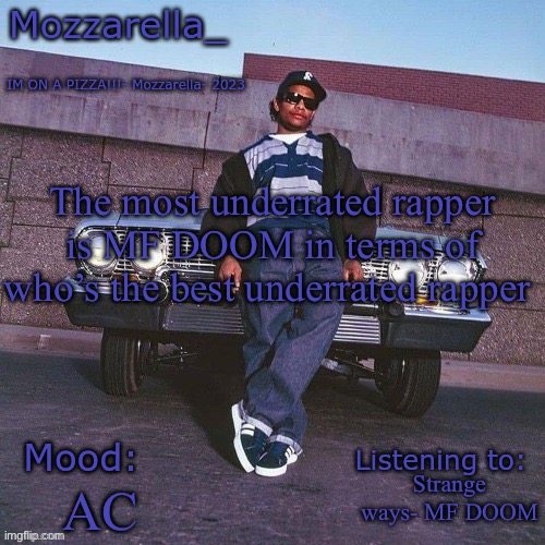 Eazy-E Temp | The most underrated rapper is MF DOOM in terms of who’s the best underrated rapper; Strange ways- MF DOOM; AC | image tagged in eazy-e temp | made w/ Imgflip meme maker