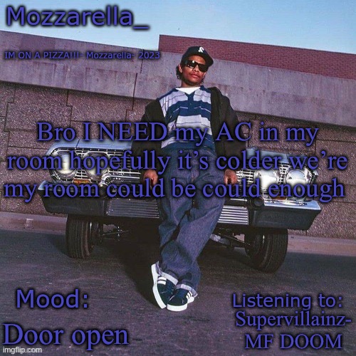 Eazy-E Temp | Bro I NEED my AC in my room hopefully it’s colder we’re my room could be could enough; Supervillainz- MF DOOM; Door open | image tagged in eazy-e temp | made w/ Imgflip meme maker