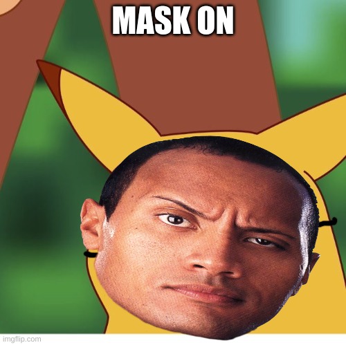 Not mask off | MASK ON | image tagged in mask | made w/ Imgflip meme maker