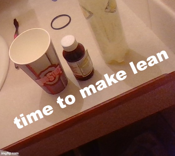 time to make lean | made w/ Imgflip meme maker