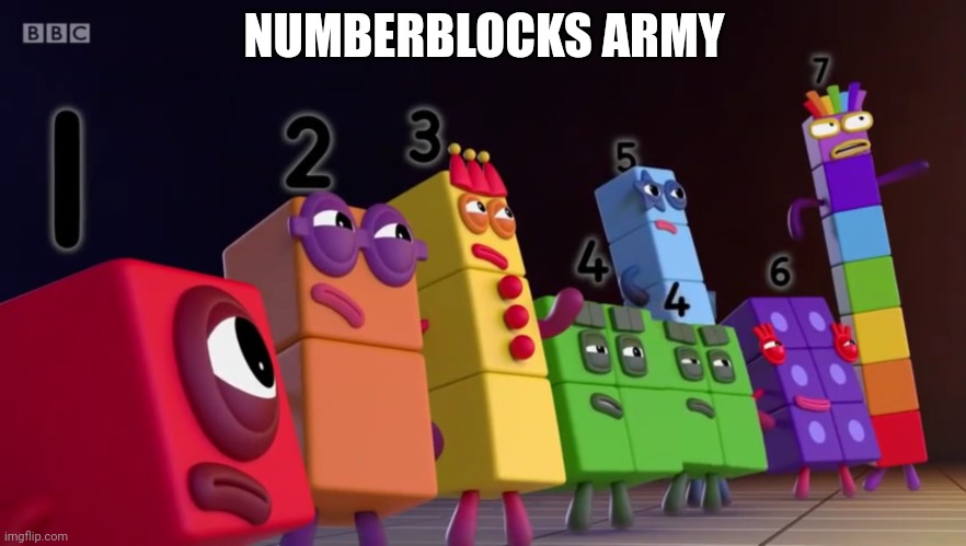 Angry Numberblocks | NUMBERBLOCKS ARMY | image tagged in angry numberblocks | made w/ Imgflip meme maker