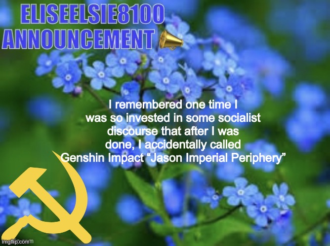 I have no idea how I got Jason | I remembered one time I was so invested in some socialist discourse that after I was done, I accidentally called Genshin Impact “Jason Imperial Periphery” | image tagged in elizabeth won t shut up about antisemitism so i won t shut up ab | made w/ Imgflip meme maker