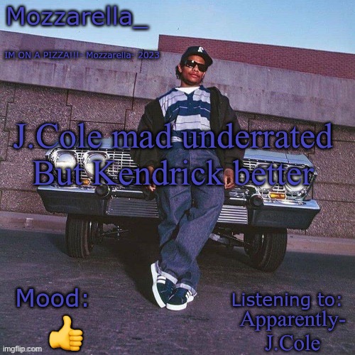 Eazy-E Temp | J.Cole mad underrated 
But Kendrick better; Apparently- J.Cole; 👍 | image tagged in eazy-e temp | made w/ Imgflip meme maker