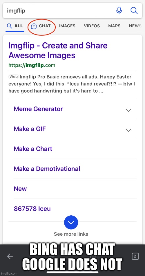 BING HAS CHAT GOOGLE DOES NOT | made w/ Imgflip meme maker