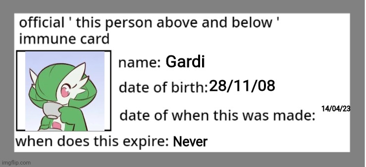 Made one (yes I wrote my dates the bri'ish way) | Gardi; 28/11/08; 14/04/23; Never | image tagged in official immune above and below card | made w/ Imgflip meme maker
