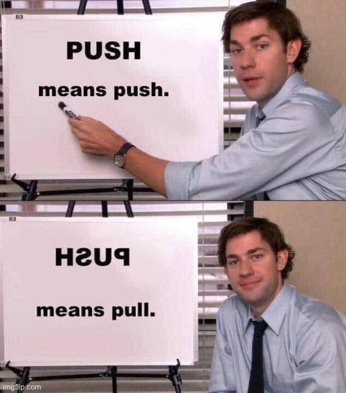 Push | image tagged in pull,jim halpert explains,push | made w/ Imgflip meme maker