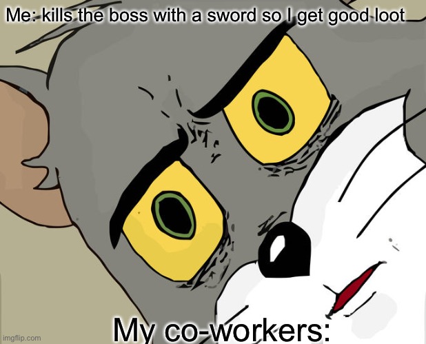 I’m getting promoted to prison! | Me: kills the boss with a sword so I get good loot; My co-workers: | image tagged in memes,unsettled tom | made w/ Imgflip meme maker