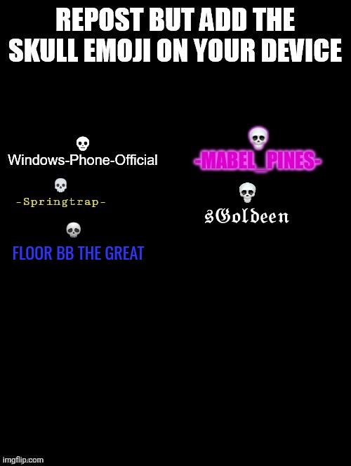 💀; FLOOR BB THE GREAT | image tagged in memes | made w/ Imgflip meme maker