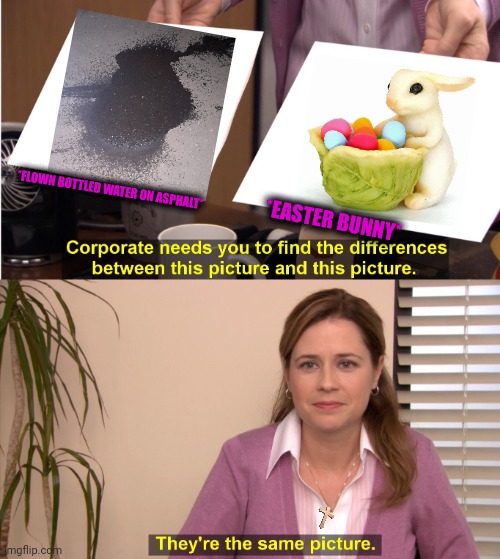 -Ebany road. | *FLOWN BOTTLED WATER ON ASPHALT*; *EASTER BUNNY* | image tagged in memes,they're the same picture,happy easter,road sign,i wish all the x a very pleasant evening,totally looks like | made w/ Imgflip meme maker