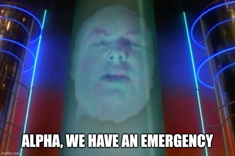 Zordon | ALPHA, WE HAVE AN EMERGENCY | image tagged in zordon | made w/ Imgflip meme maker