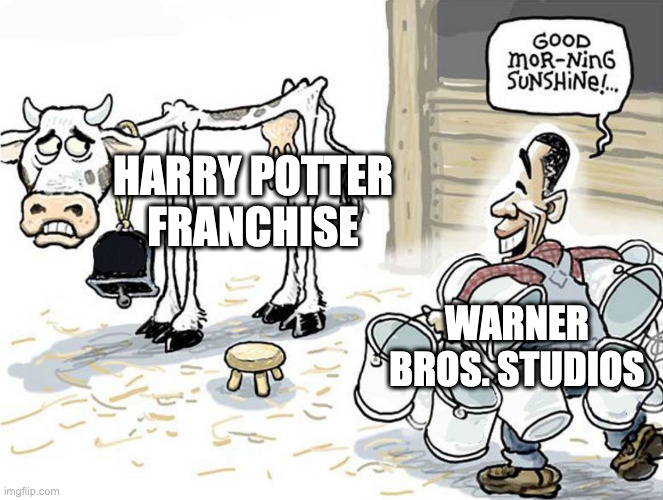 Harry Potter vs. Warner Bros. | HARRY POTTER FRANCHISE; WARNER BROS. STUDIOS | image tagged in milking the cow | made w/ Imgflip meme maker
