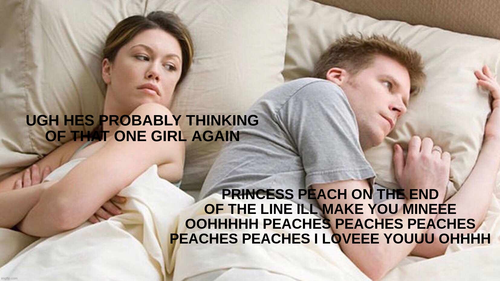 JACK BLACK IS TOO GOOF | UGH HES PROBABLY THINKING OF THAT ONE GIRL AGAIN; PRINCESS PEACH ON THE END OF THE LINE ILL MAKE YOU MINEEE OOHHHHH PEACHES PEACHES PEACHES PEACHES PEACHES I LOVEEE YOUUU OHHHH | image tagged in memes,i bet he's thinking about other women | made w/ Imgflip meme maker