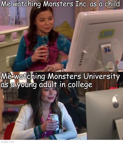 Icarly Interesting Older | Me watching Monsters Inc. as a child; Me watching Monsters University as a young adult in college | image tagged in icarly interesting older,monsters inc,college,childhood,pixar,disney | made w/ Imgflip meme maker