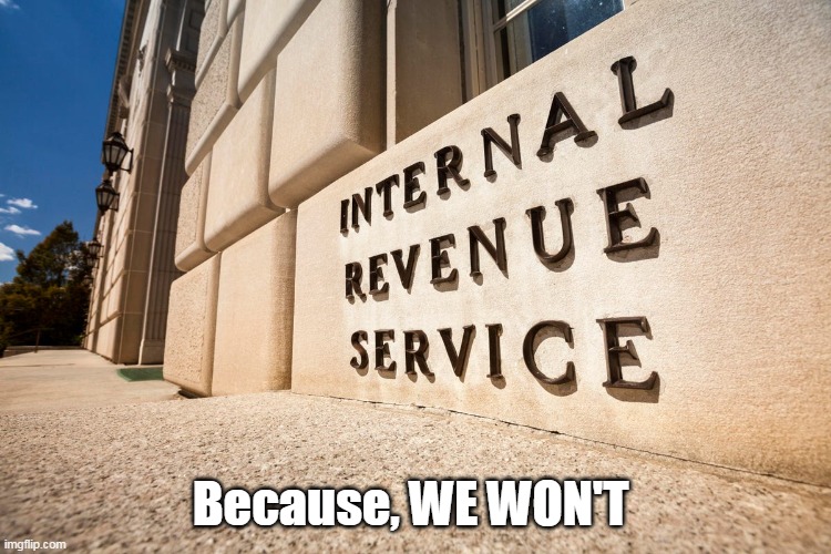 Because, WE WON'T | made w/ Imgflip meme maker