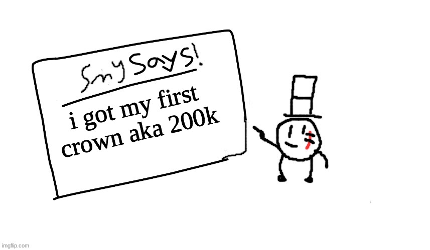 ye | i got my first crown aka 200k | image tagged in sammys/smy announchment temp,memes,funny,sammy,200k | made w/ Imgflip meme maker