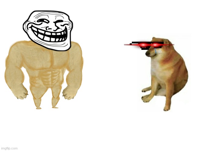 Buff Doge vs. Cheems | image tagged in memes,buff doge vs cheems | made w/ Imgflip meme maker