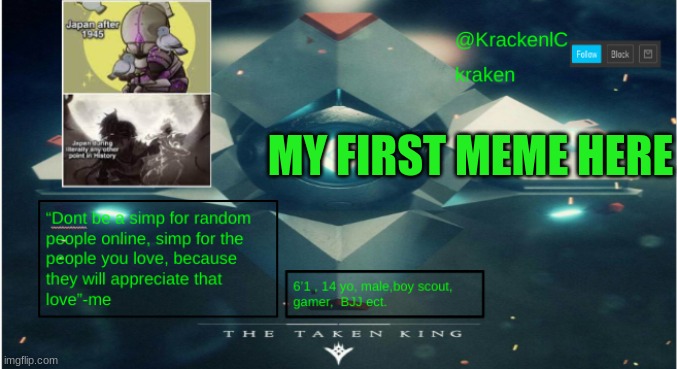 kraken destiny temp | MY FIRST MEME HERE | image tagged in kraken destiny temp | made w/ Imgflip meme maker