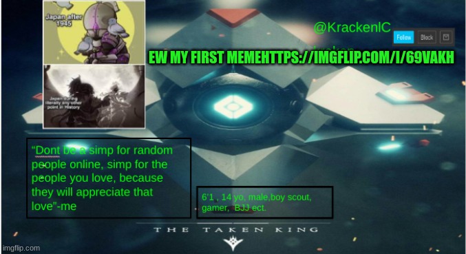 kraken destiny temp | EW MY FIRST MEMEHTTPS://IMGFLIP.COM/I/69VAKH | image tagged in kraken destiny temp | made w/ Imgflip meme maker