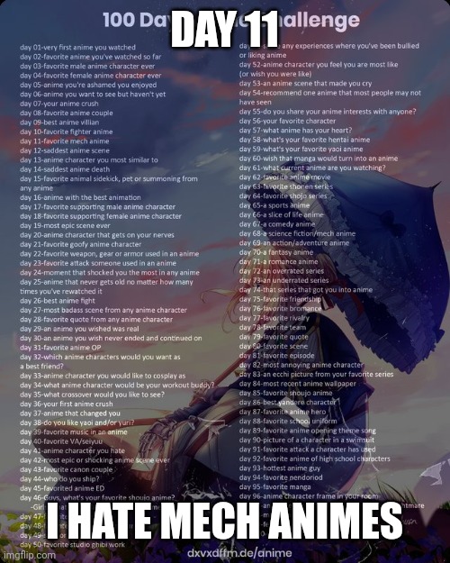 100 day anime challenge | DAY 11; I HATE MECH ANIMES | image tagged in 100 day anime challenge | made w/ Imgflip meme maker