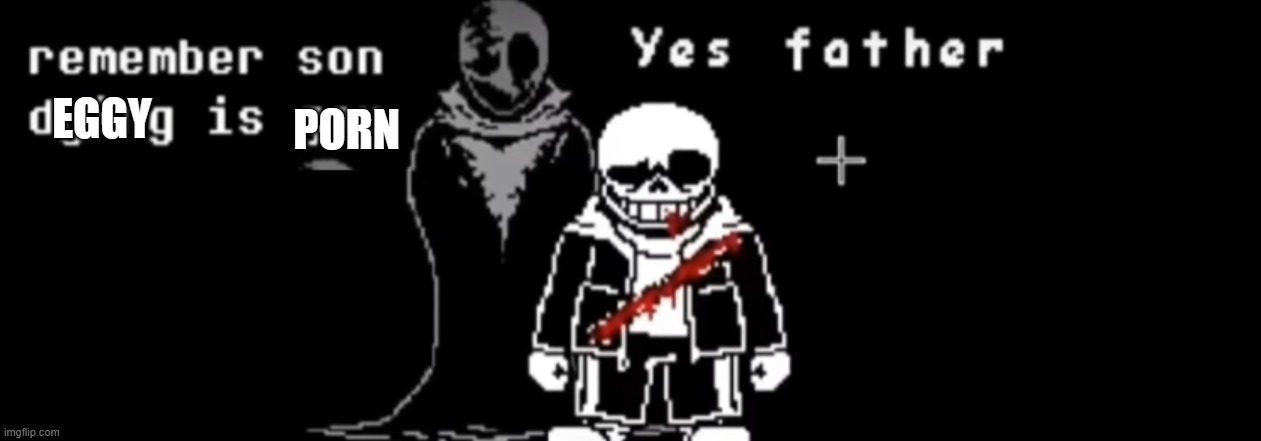 Remember son dying is gay original | EGGY PORN | image tagged in remember son dying is gay original | made w/ Imgflip meme maker