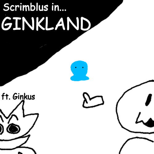High Quality Scrimblus In Ginkland (ft. Ginkus) Blank Meme Template