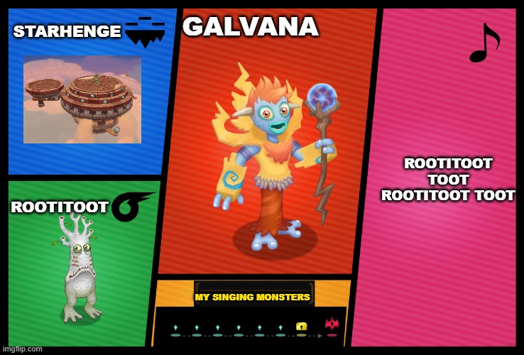 rootitoot toot rootitoot toot | STARHENGE; GALVANA; ROOTITOOT TOOT ROOTITOOT TOOT; ROOTITOOT; MY SINGING MONSTERS | image tagged in smash ultimate dlc fighter profile,my singing monsters,rootitoot,galvana | made w/ Imgflip meme maker