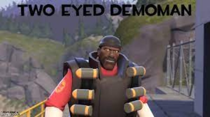 You Cannot Run, and Now You Cannot Hide! | image tagged in memes,tf2,demoman,run | made w/ Imgflip meme maker
