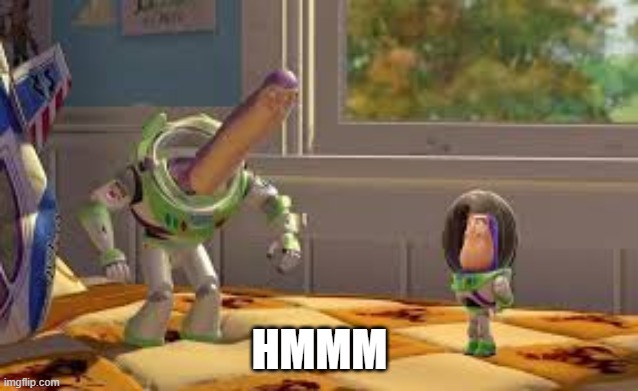 Buzz Lightyear long neck | HMMM | image tagged in buzz lightyear long neck | made w/ Imgflip meme maker