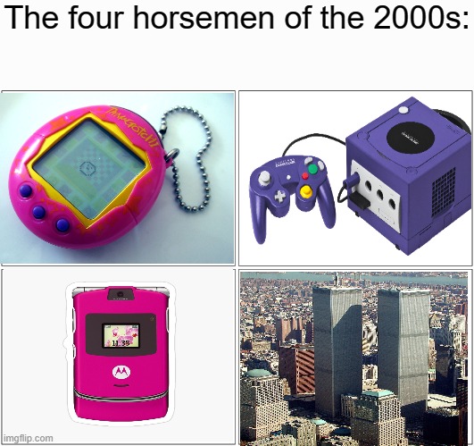 technically the last one the most popular | The four horsemen of the 2000s: | image tagged in memes,blank comic panel 2x2,funny,twin towers,2000s,if you read this tag you are cursed | made w/ Imgflip meme maker