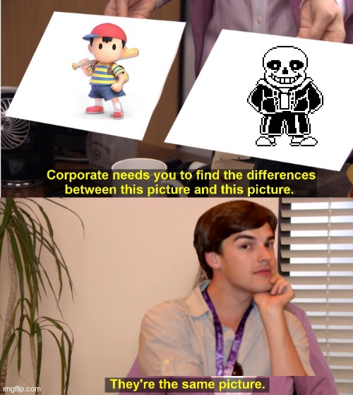 They're The Same Picture Meme | image tagged in memes,they're the same picture,sans,ness,gaming,sans is ness | made w/ Imgflip meme maker