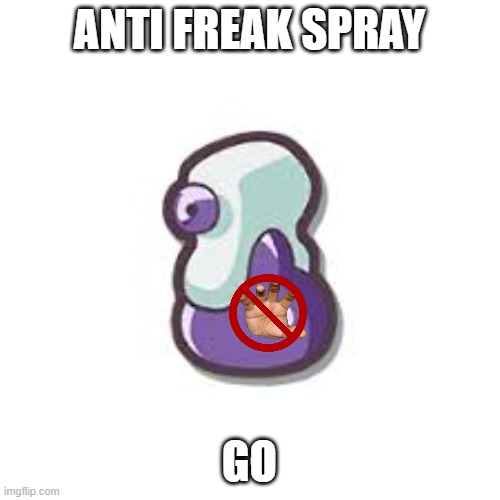 ANTI FREAK SPRAY GO | made w/ Imgflip meme maker