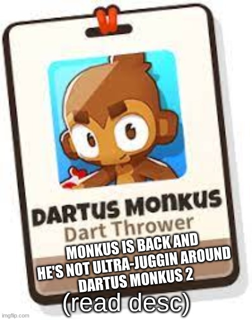 dartus monkus 2 | HEY DARTUS MONKUS HERE (REHEHEHE) I WAS ACCIDENTALLY INVOLVED IN A GROOMING AND DOXXING SCANDAL WITH PSI AND THE SENTRY EXPERT'S COLD SENTRY (GIGGITY GIGGITY GOO) MY GOOFY AHH QUINCY NFT LOST 80% OF ITS VALUE IN 10 HOURS (AAAUUGGHH SFX) MY COUSIN DARTAMIA MONKAMUS FELL ASLEEP ON THE TOP OF COVERED GARDEN AND THEN FELL INTO THE LAKE WHERE THE BEAST HANDLER'S FISH BIT HIS NIPPLES (GOOFY AHH CAR HORN SFX); MONKUS IS BACK AND HE'S NOT ULTRA-JUGGIN AROUND
DARTUS MONKUS 2 | made w/ Imgflip meme maker