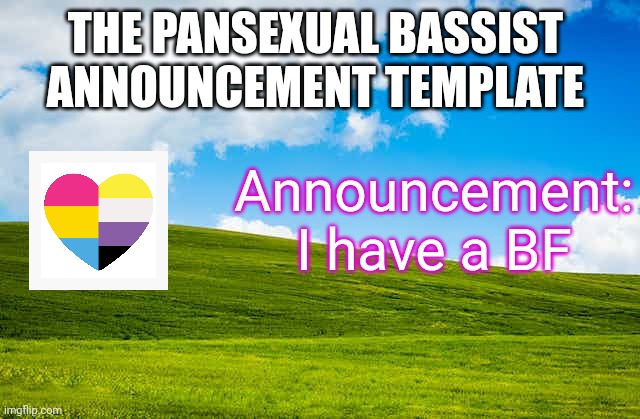 It's the guy who I tried to ask out a month or two ago | THE PANSEXUAL BASSIST 
ANNOUNCEMENT TEMPLATE; Announcement: I have a BF | image tagged in date,boyfriend | made w/ Imgflip meme maker
