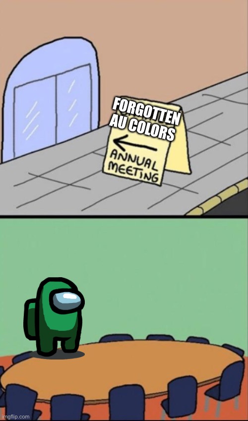 forgotten fortegreen | FORGOTTEN  AU COLORS | image tagged in forgor | made w/ Imgflip meme maker