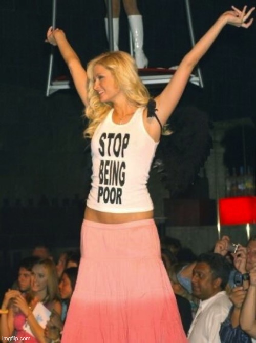 Stop Being Poor | image tagged in stop being poor | made w/ Imgflip meme maker