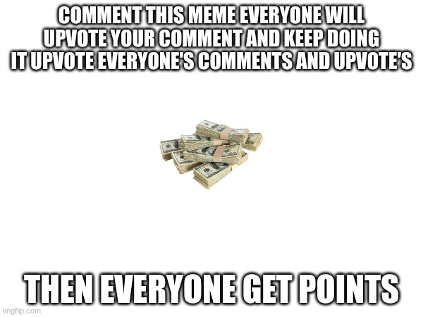 This is not upvote begging | COMMENT THIS MEME EVERYONE WILL UPVOTE YOUR COMMENT AND KEEP DOING IT UPVOTE EVERYONE'S COMMENTS AND UPVOTE'S; THEN EVERYONE GET POINTS | image tagged in imgflip points | made w/ Imgflip meme maker