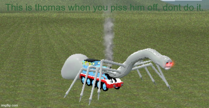 This is thomas when you piss him off, dont do it. | made w/ Imgflip meme maker