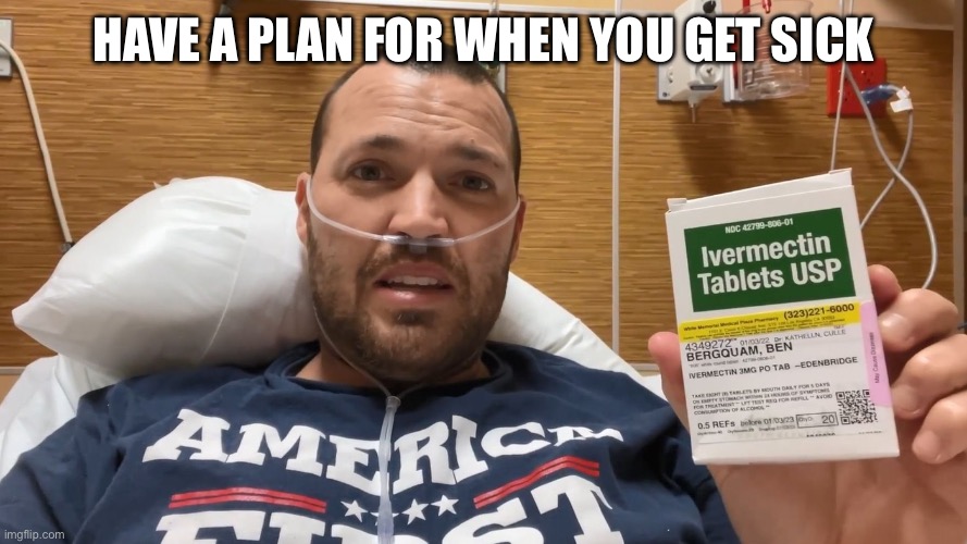 HAVE A PLAN FOR WHEN YOU GET SICK | made w/ Imgflip meme maker
